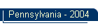 Pennsylvania - 2004